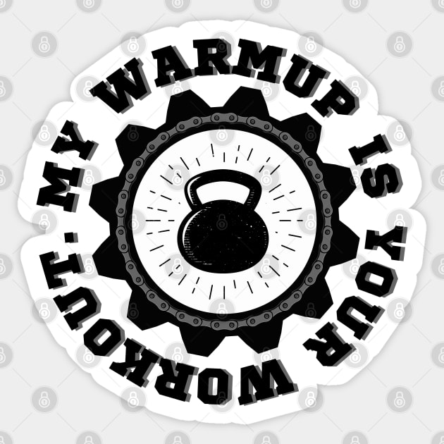 My warmup is your workout. Sticker by ZM1